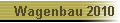 Wagenbau 2010